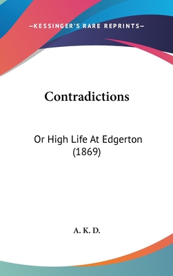 Contradictions: Or High Life at Edgerton (1869) 1104816482 Book Cover