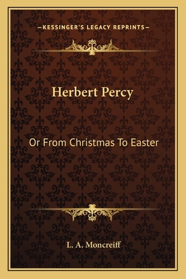 Herbert Percy: Or From Christmas To Easter 1163603708 Book Cover