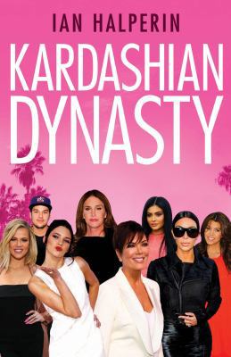 Kardashian Dynasty 147115520X Book Cover