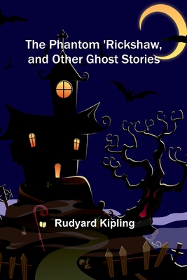 The Phantom 'Rickshaw, and Other Ghost Stories 9357726136 Book Cover