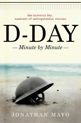 D-Day: Minute by Minute 1476772959 Book Cover