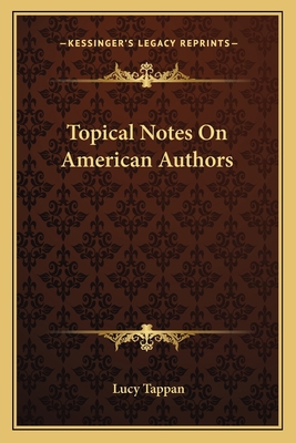 Topical Notes On American Authors 1163787396 Book Cover