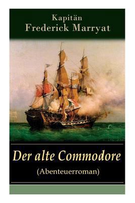 Der alte Commodore (Abenteuerroman): Ein fessel... 8026859812 Book Cover