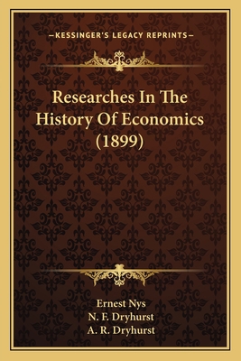 Researches In The History Of Economics (1899) 1165692139 Book Cover