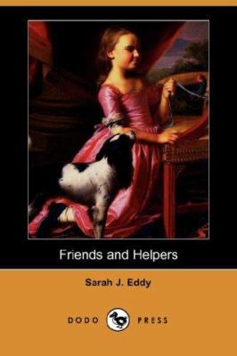 Friends and Helpers (Dodo Press) 1406516392 Book Cover