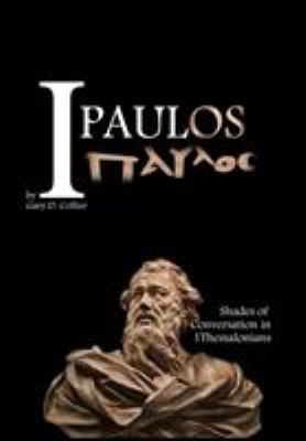 I Paulos: Shades of Conversation in 1Thessalonians 0998323063 Book Cover