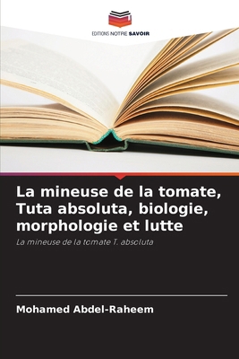 La mineuse de la tomate, Tuta absoluta, biologi... [French] 6207417720 Book Cover