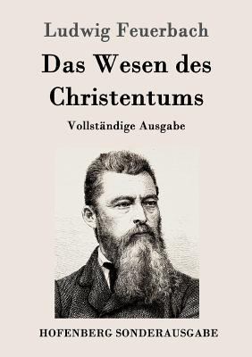 Das Wesen des Christentums: Vollständige Ausgabe [German] 3843050791 Book Cover