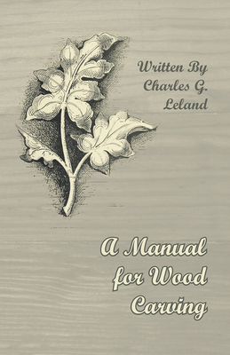 A Manual for Wood Carving 1447455738 Book Cover