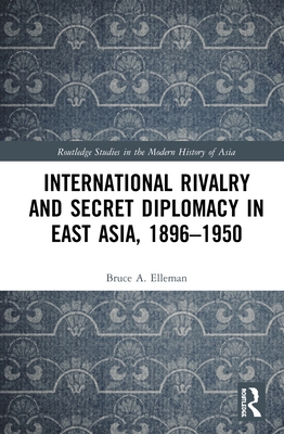 International Rivalry and Secret Diplomacy in E... 1138100773 Book Cover