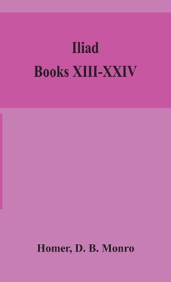 Iliad; Books XIII-XXIV 9354154697 Book Cover