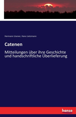 Catenen: Mitteilungen über ihre Geschichte und ... [German] 3743458950 Book Cover