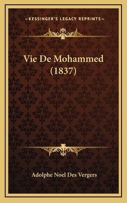 Vie De Mohammed (1837) [French] 1167871073 Book Cover