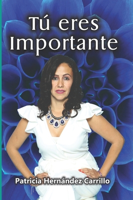 Tú eres IMPORTANTE: de la Crisis al Éxito [Spanish] B0B1NZYKMW Book Cover