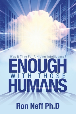 Enough With Those Humans: Was It Time for a Hig... 1684740320 Book Cover