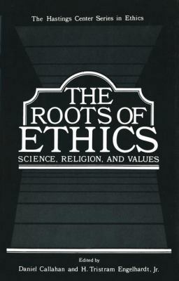 The Roots of Ethics: Science, Religion, and Values 1461333059 Book Cover