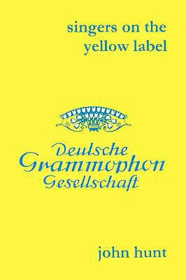 Singers on the Yellow Label [Deutsche Grammopho... 1901395146 Book Cover