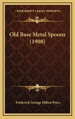 Old Base Metal Spoons (1908) 1169104029 Book Cover