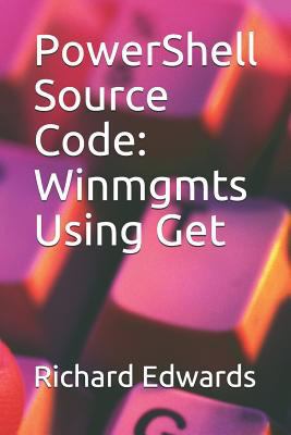 PowerShell Source Code: Winmgmts Using Get 1729013864 Book Cover