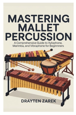 Mastering Mallet Percussion: A Comprehensive Gu... B0F6CRC363 Book Cover