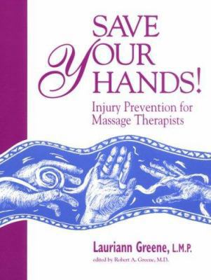 Save Your Hands!: Injury Prevention for Massage... 0967954908 Book Cover