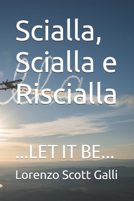 Scialla, Scialla e Riscialla: ...Let It Be... B0G6KD5DKY Book Cover