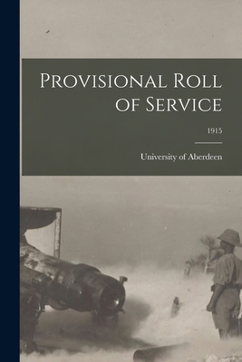 Provisional Roll of Service; 1915 1014093325 Book Cover