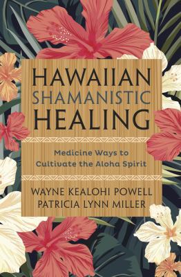 Hawaiian Shamanistic Healing: Medicine Ways to ... 0738750492 Book Cover