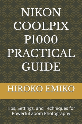 Nikon Coolpix P1000 Practical Guide: Tips, Sett... B0GVT4RKDP Book Cover