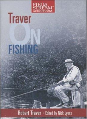 Traver on Fishing: A Treasury of Robert Traver'... 1933309059 Book Cover