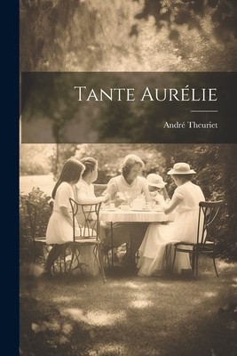 Tante Aurélie [French] 1022495585 Book Cover