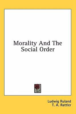 Morality and the Social Order 1436704030 Book Cover