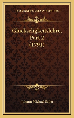 Gluckseligkeitslehre, Part 2 (1791) [German] 1166114317 Book Cover