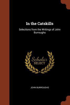 In the Catskills: Selections from the Writings ... 1374954802 Book Cover