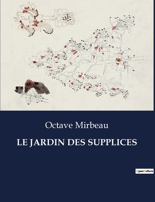 Le Jardin Des Supplices [French] B0CKYBX9YG Book Cover