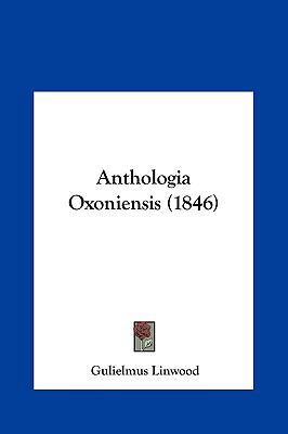 Anthologia Oxoniensis (1846) 1161857656 Book Cover
