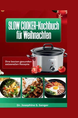 Slow Cooker-Kochbuch für Weihnachten: Ihre best... [German] B0CPPZHZCH Book Cover
