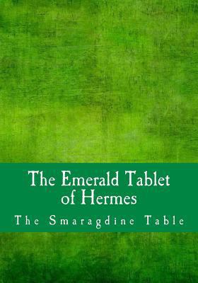 The Emerald Tablet of Hermes: The Smaragdine Table 1539023125 Book Cover