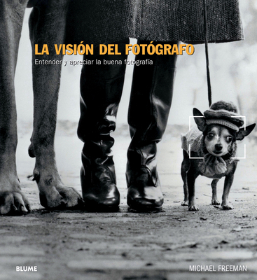 La Visión del Fotógrafo: Entender Y Apreciar La... [Spanish] 8480769858 Book Cover