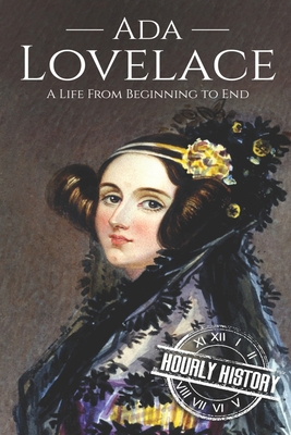 Ada Lovelace: A Life from Beginning to End 1700420089 Book Cover