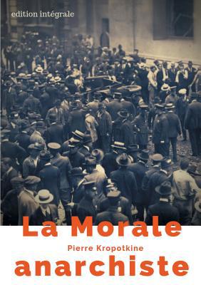 La Morale anarchiste: Le manifeste libertaire d... [French] 2322171379 Book Cover