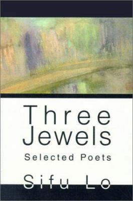 Three Jewels: Selected Poets 0595137598 Book Cover