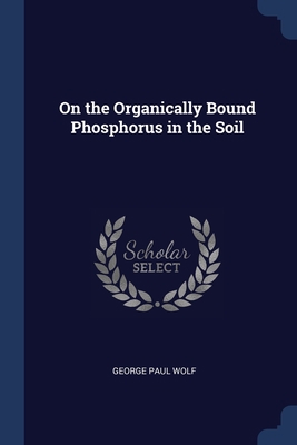 On the Organically Bound Phosphorus in the Soil 1376601311 Book Cover