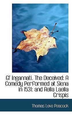 Gl' Ingannati the Deceived: A Comedy Performed ... 0559920091 Book Cover