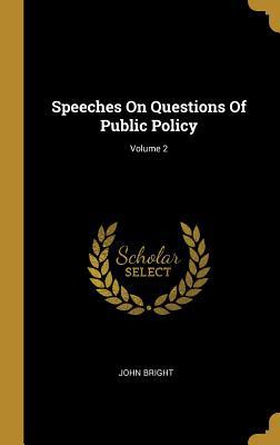 Speeches On Questions Of Public Policy; Volume 2 101087442X Book Cover