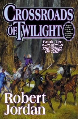 Crossroads of Twilight: Book Ten of 'The Wheel ... 0312864590 Book Cover
