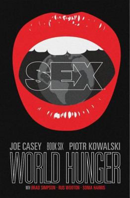 Sex Volume 6: World Hunger 1534308776 Book Cover