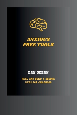 Anxious Free Tools: Heal and build a secure liv... B0D11LVMFJ Book Cover