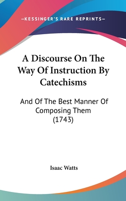 A Discourse on the Way of Instruction by Catech... 1104570572 Book Cover