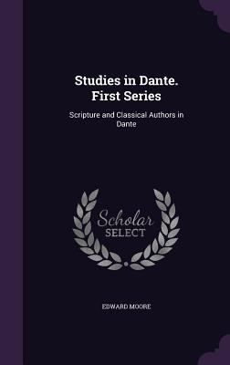 Studies in Dante. First Series: Scripture and C... 1357198582 Book Cover